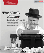 The VIML Primer: Edit Like a Pro with VIM Plugins and Scripts