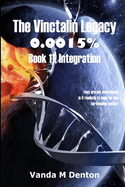 The Vinctalin Legacy 0.0015%%%%: Book 11 Integration