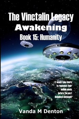 The Vinctalin Legacy Awakening: Book 15 Humanity - Denton, Vanda