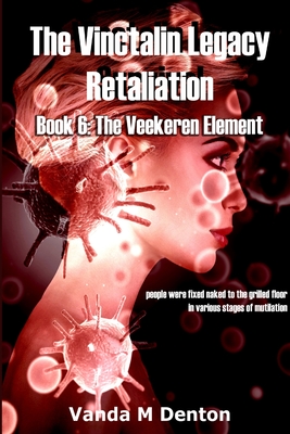 The Vinctalin Legacy Retaliation: Book 6 The Veekeren Element - Denton, Vanda