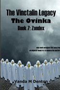 The Vinctalin Legacy the Ovinka: Book 7 Zondex