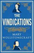 The Vindications: Annotated Edition of A Vindication of the Rights of Woman and A Vindication of the Rights of Men