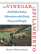 The Vinegar of Spilamberto: And Other Italian Adventures with Food, Places and People