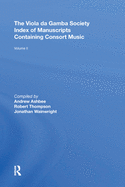 The Viola Da Gamba Society Index of Manuscripts Containing Consort Music: Volume II