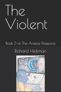 The Violent: Book 3 of The Areece Diaspora