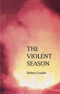 The Violent Season - Goulet, Robert