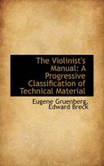 The Violinist's Manual: A Progressive Classification of Technical Material