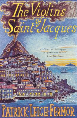 The Violins of Saint-Jacques - Fermor, Patrick Leigh