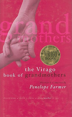 The Virago Book of Grandmothers - Farmer, Penelope (Editor)