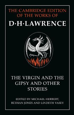 The Virgin and the Gipsy and Other Stories - Lawrence, D. H., and Herbert, Michael (Editor), and Jones, Bethan (Editor)