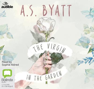The Virgin in the Garden - Byatt, A.S., and Aldred, Sophie (Read by)
