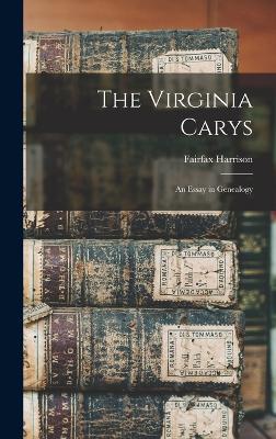 The Virginia Carys: An Essay in Genealogy - Harrison, Fairfax