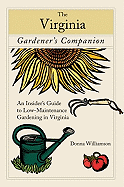 The Virginia Gardener's Companion: An Insider's Guide to Low-Maintenance Gardening in Virginia