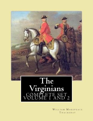 The Virginians. By: William Makepeace Thackeray, edited By: Ernest Rhys, introduction By: Walter Jerrold: Historical novel (COMPLETE SET VOLUM 1, AND 2) - Jerrold, Walter, and Thackeray, William Makepeace