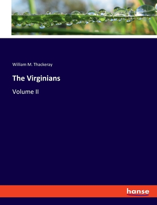 The Virginians: Volume II - Thackeray, William M