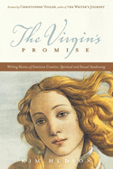 The Virgin's Promise: Writing Stories of Feminine Creative, Spiritual, and Sexual Awakening