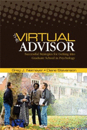 The Virtual Advisor: Successful Strategies for Getting Into Graduate School in Psychology - Neimeyer, Greg J