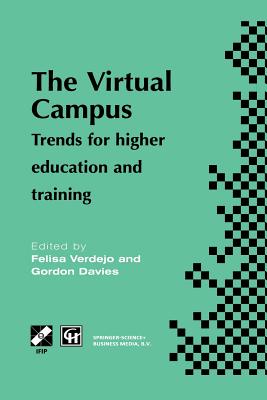 The Virtual Campus: Trends for Higher Education and Training - Verdejo, M F (Editor), and Davies, Gordon (Editor)