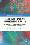 The Virtual Reality of Imprisonment in Russia: 'Preparing myself for Prison' in a Contested Human Rights Landscape