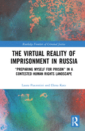 The Virtual Reality of Imprisonment in Russia: 'Preparing myself for Prison' in a Contested Human Rights Landscape