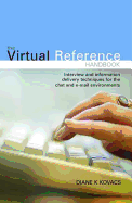 The Virtual Reference Handbook: Interview and Information Delivery Techniques for the Chat and E-mail Environments