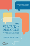 The Virtue of Dialogue: Becoming a Thriving Church through Conversation