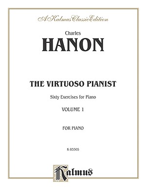 The Virtuoso Pianist, Vol 1: Sixty Exercises for Piano - Hanon, Charles-Louis (Composer)