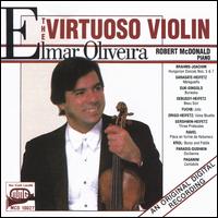 The Virtuoso Violin - Elmar Oliveira (violin); Robert McDonald (piano)
