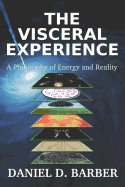 The Visceral Experience: A Philosophy of Energy and Reality