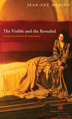 The Visible and the Revealed - Marion, Jean-Luc, and Gschwandtner, Christina M (Translated by)