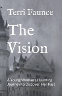 The Vision: A Young Woman's Haunting Journey to Discover Her Past