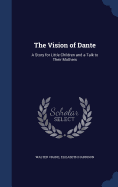 The Vision of Dante: A Story for Little Children and a Talk to Their Mothers