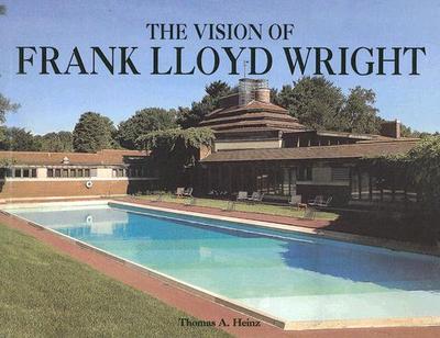 The Vision of Frank Lloyd Wright - Heinz, Thomas A