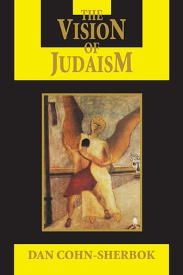 The Vision of Judaism: Wrestling with God - Cohn-Sherbok, Dan