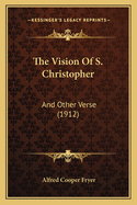 The Vision of S. Christopher: And Other Verse (1912)