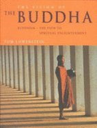 The Vision of the Buddha: Buddhism-The Path to Spiritual Enlightenment - Lowenstein, Tom