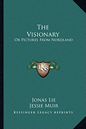 The Visionary: Or Pictures From Nordland