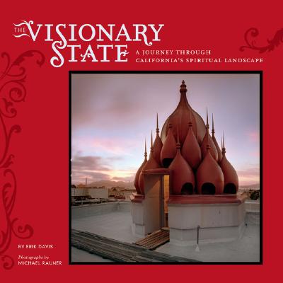 The Visionary State: A Journey Through California's Spiritual Landscape - Davis, Erik, and Rauner, Michael (Photographer)