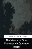 The Visions of Dom Francisco de Quevedo Villegas