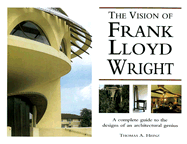 The Visions of Frank Lloyd Wright - Heinz, Thomas