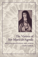 The Visions of Sor Maria de Agreda: Writing Knowledge and Power