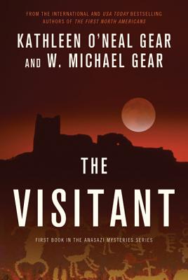 The Visitant: Book I of the Anasazi Mysteries - Gear, Kathleen O'Neal, and Gear, W Michael