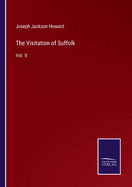 The Visitation of Suffolk: Vol. II