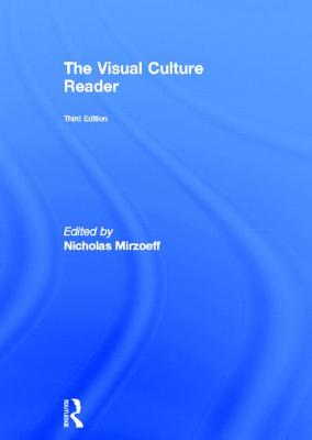 The Visual Culture Reader - Mirzoeff, Nicholas (Editor)
