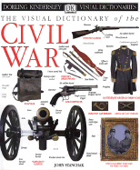 The Visual Dictionary of the Civil War - Stanchak, John