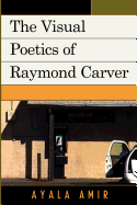 The Visual Poetics of Raymond Carver