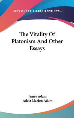 The Vitality Of Platonism And Other Essays - Adam, James, and Adam, Adela Marion (Editor)