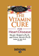 The Vitamin Cure for Heart Disease