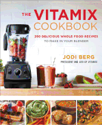 The Vitamix Cookbook: 250 Delicious Whole Food Recipes to Make in Your Blender
