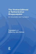 The Vivekacudamani of Sankaracarya Bhagavatpada: An Introduction and Translation